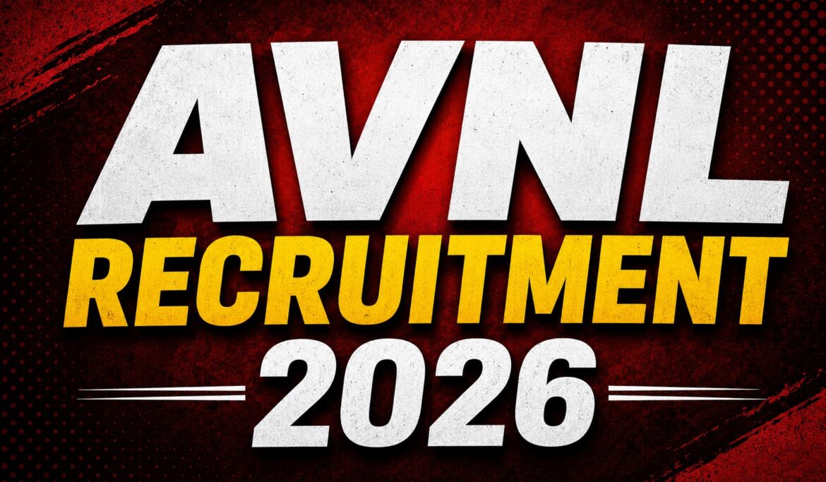 AVNL Recruitment 2026